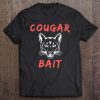 Cougar Bait Funny Novelty Tee