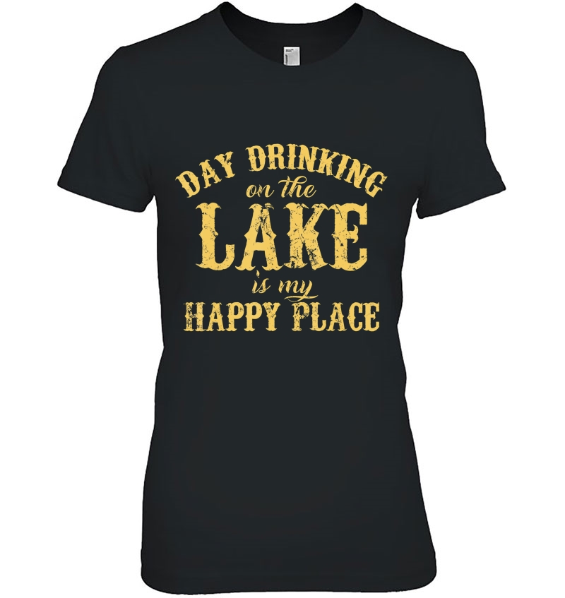 Day Drinking On The Lake Is My Happy Place Hoodie