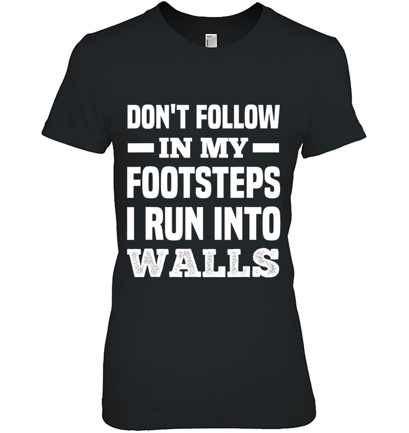 Don't Follow In My Footsteps Funny Witty Clumsy Hoodie