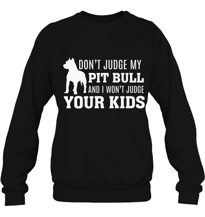 Don't Judge My Pit Bull And I Won't Judge Your Kids - Dog Mugs