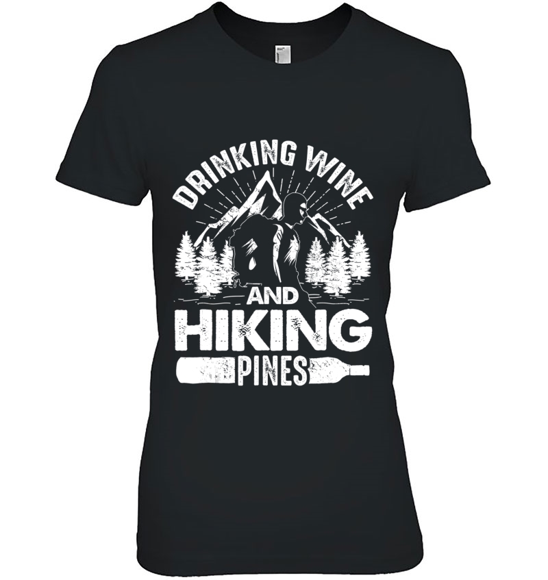 Drinking Wine And Hiking Pines Funny Outdoor Camping Hoodie