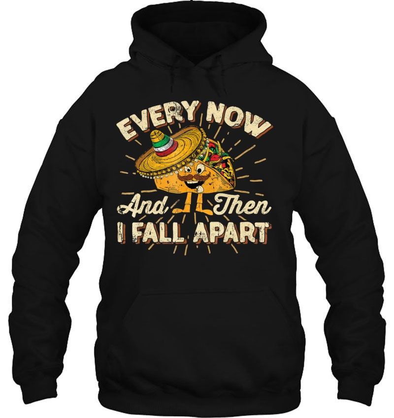 Every Now And Then I Fall Apart Taco Shirt Cinco De Mayo Tee Mugs