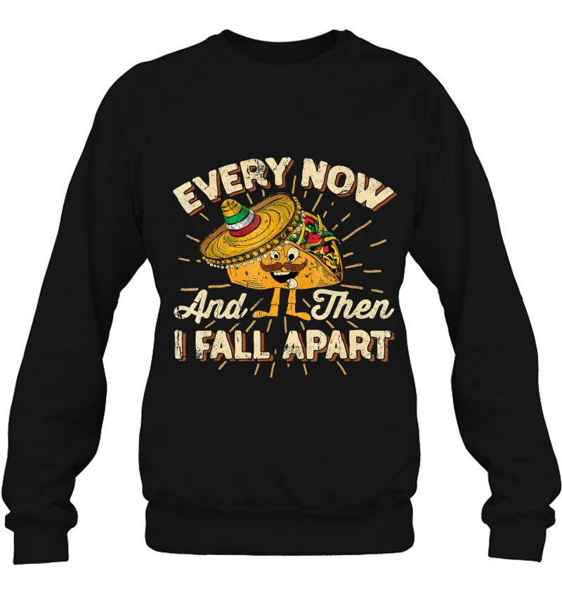 Every Now And Then I Fall Apart Taco Shirt Cinco De Mayo Tee Mugs