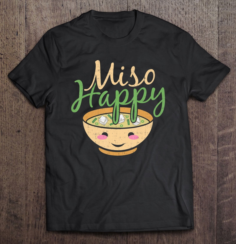 Funny Food Pun Miso Happy Shirt