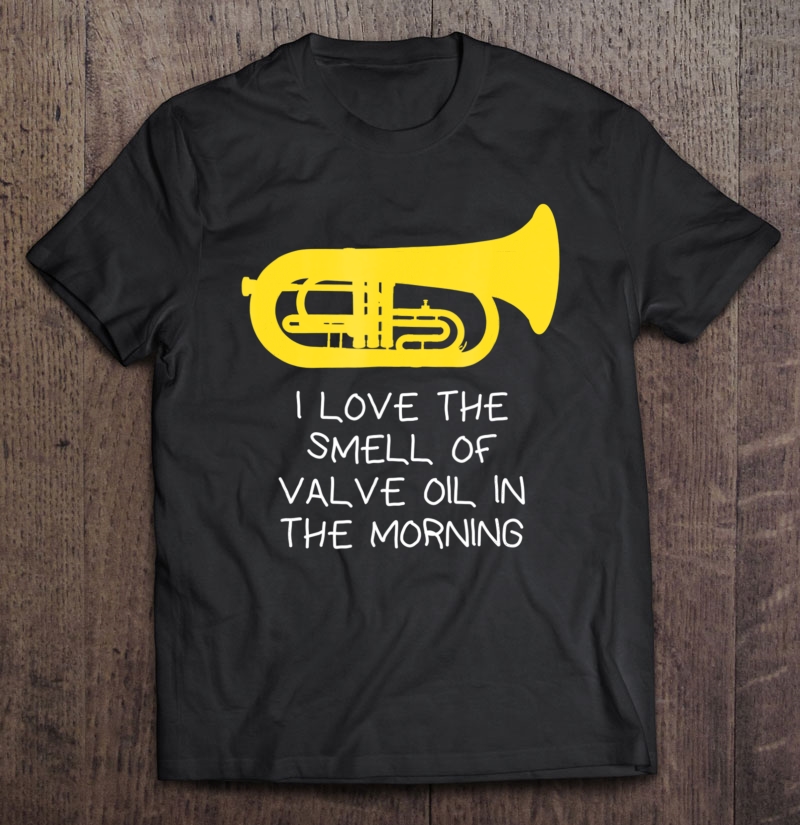 Funny Marching Euphonium I Love The Smell Of Valve.. Shirt