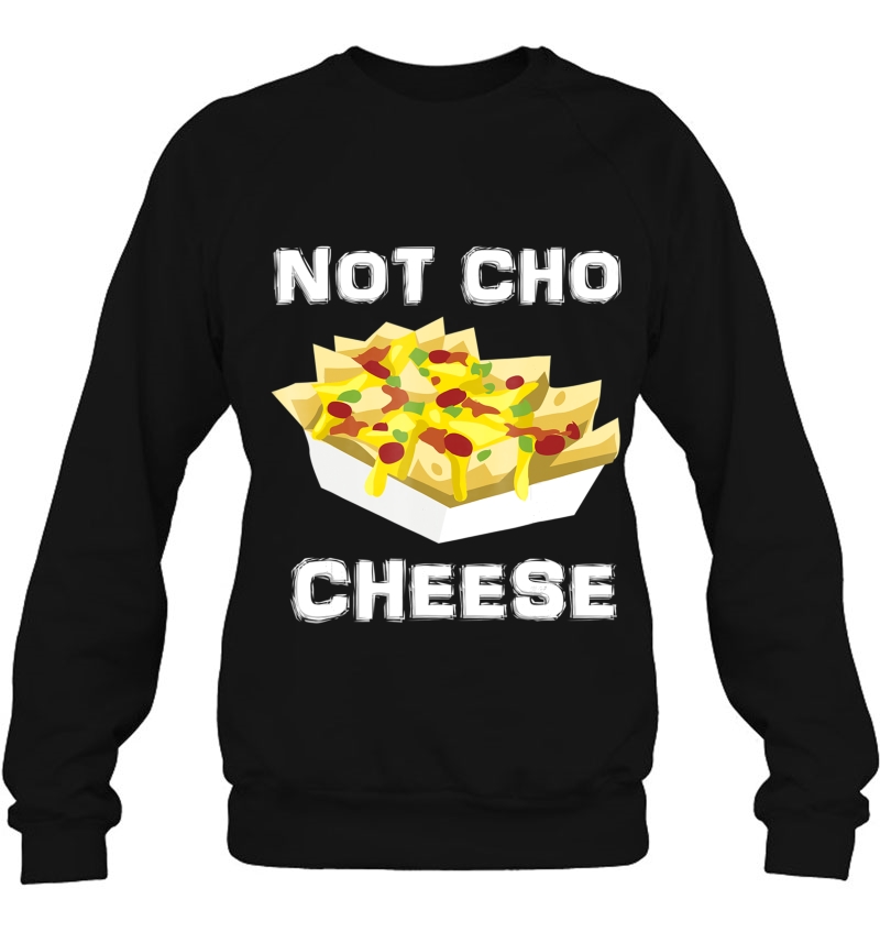 Funny Nacho Not Your Cheese Humor Shirt Gift Mugs