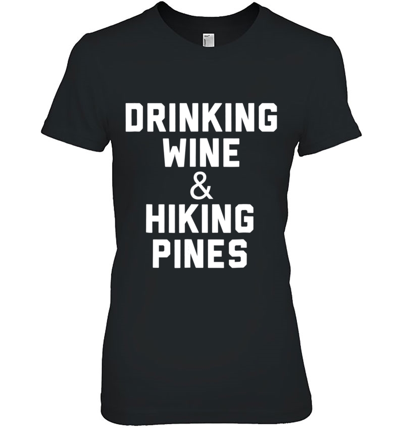 Hiking And Running Drinking Wine & Hiking Pines Hoodie