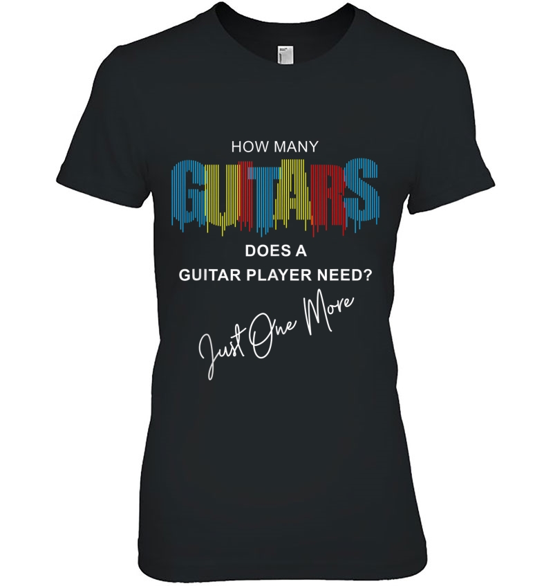 How Many Guitars Does A Guitar Player Need Just One More Tank Top Hoodie