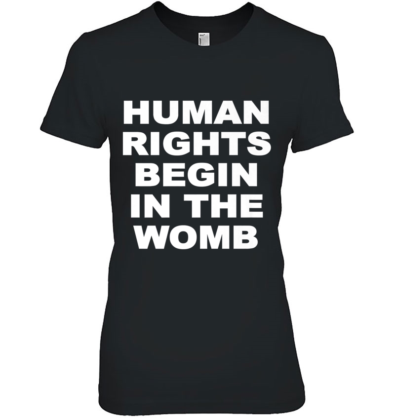 Human Rights Begin In The Womb Pro Life Ladies Tee