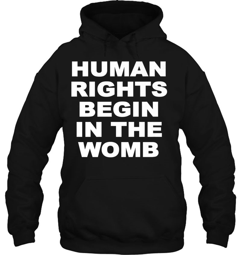 Human Rights Begin In The Womb Pro Life Hoodie
