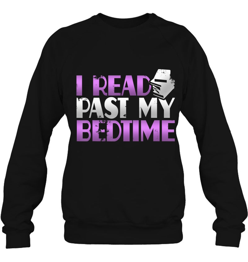 Humorous I Read Past My Bedtime Book Lover Reading Sweatshirt