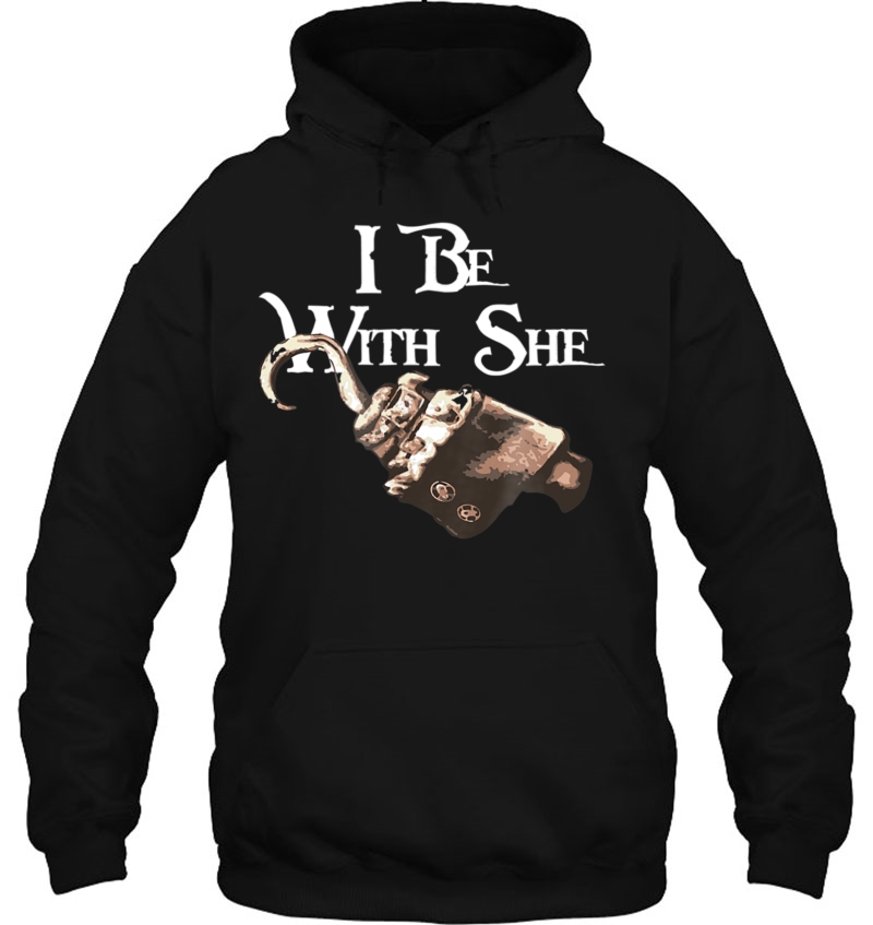 I Be With He Sea Pirate Lovers Carribean Hoodie