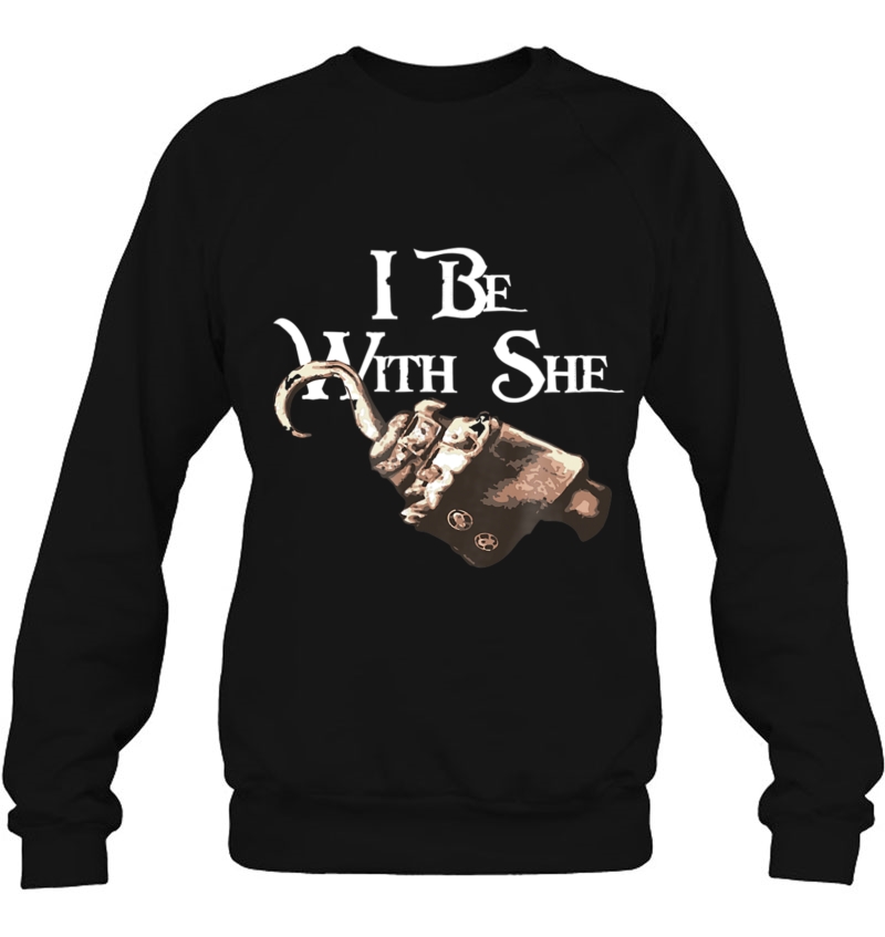 I Be With He Sea Pirate Lovers Carribean Sweatshirt