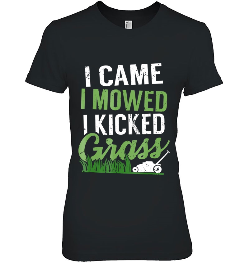 I Came I Mowed I Kicked Grass Funny Landscaper Ladies Tee