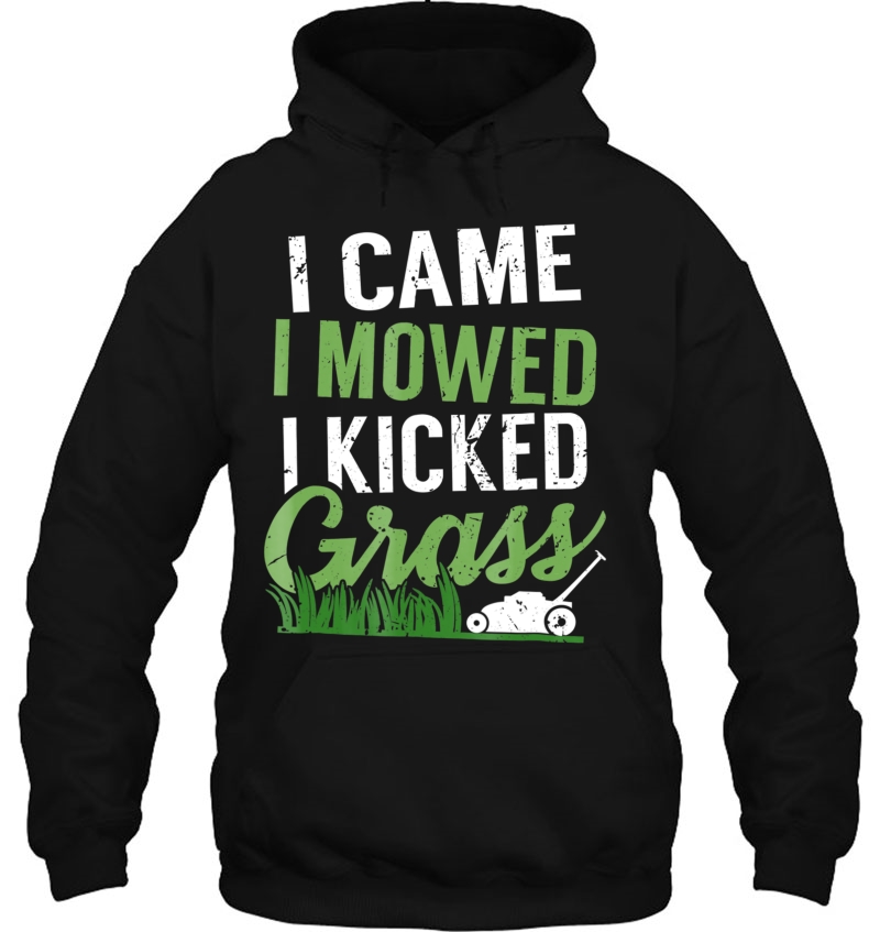I Came I Mowed I Kicked Grass Funny Landscaper Hoodie
