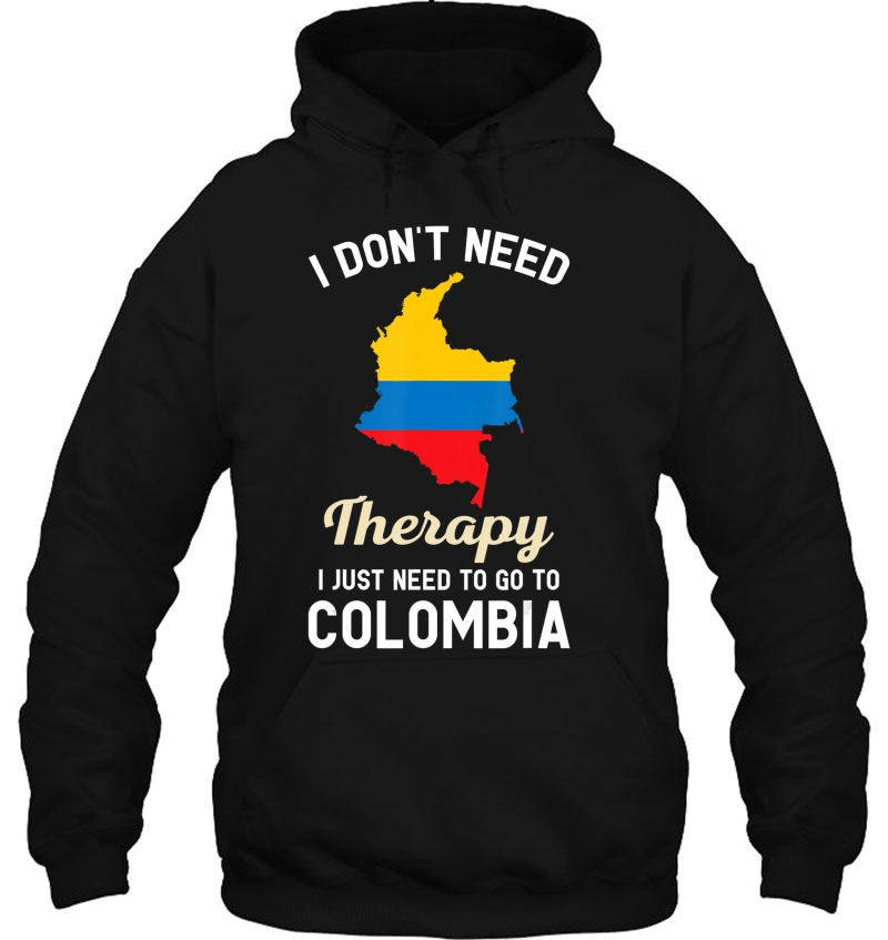 I Don't Need Therapy I Just Need To Go To Colombia Mugs