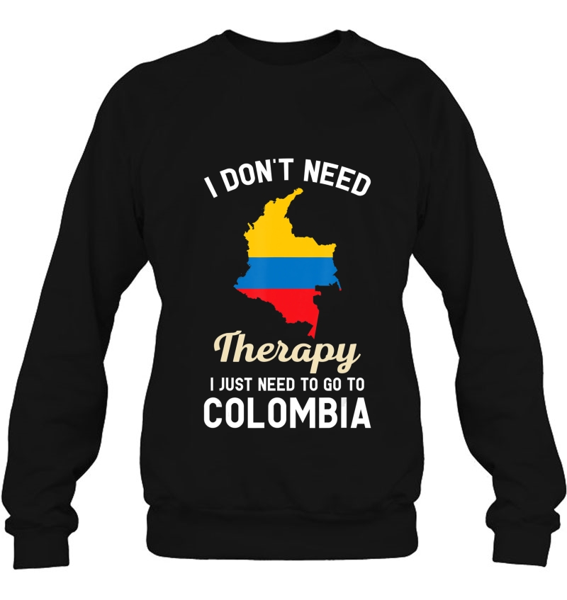 I Don't Need Therapy I Just Need To Go To Colombia Mugs