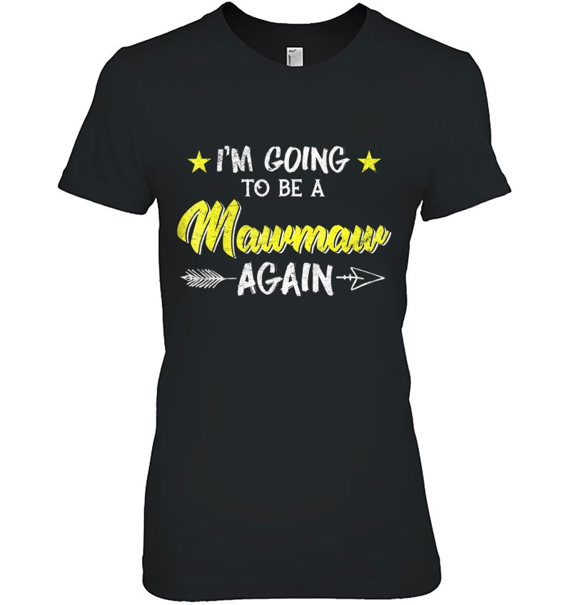 I'm Going To Be A Mawmaw Again Tshirt For Family Hoodie