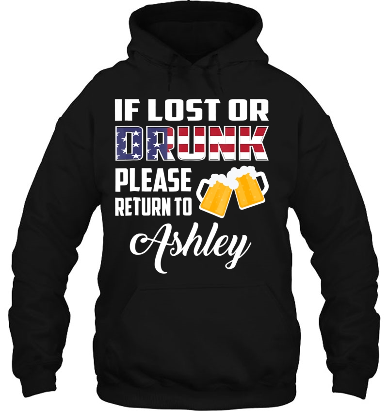 If Lost Or Drunk Please Return To Ashley Funny Shirt Hoodie