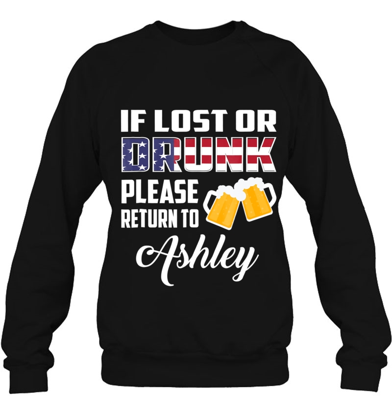 If Lost Or Drunk Please Return To Ashley Funny Shirt Sweatshirt