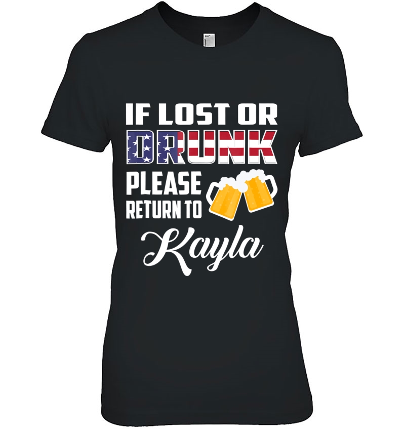 If Lost Or Drunk Please Return To Kayla Funny Shirt Hoodie