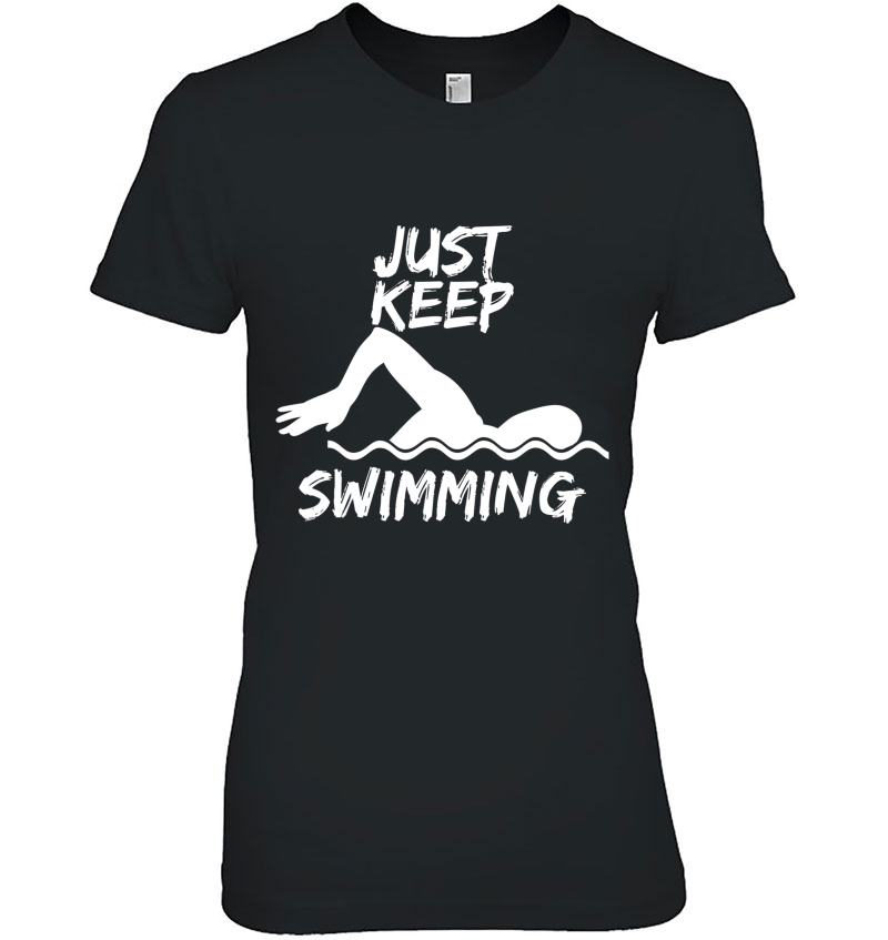 Just Keep Swimming Funny Swim Sport Swimmer Gift Ladies Tee