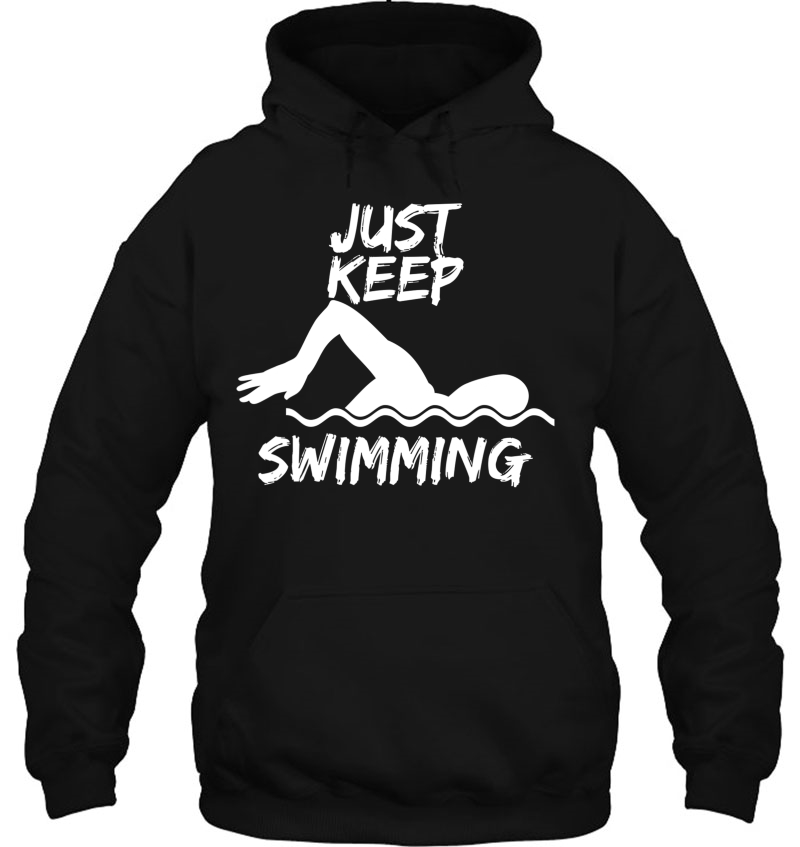 Just Keep Swimming Funny Swim Sport Swimmer Gift Hoodie