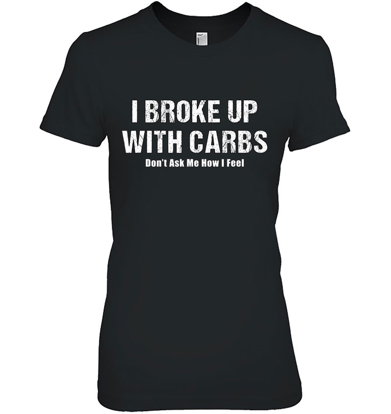 Ketones Gift- I Broke Up With Carbs Funny Keto Diet Ladies Tee