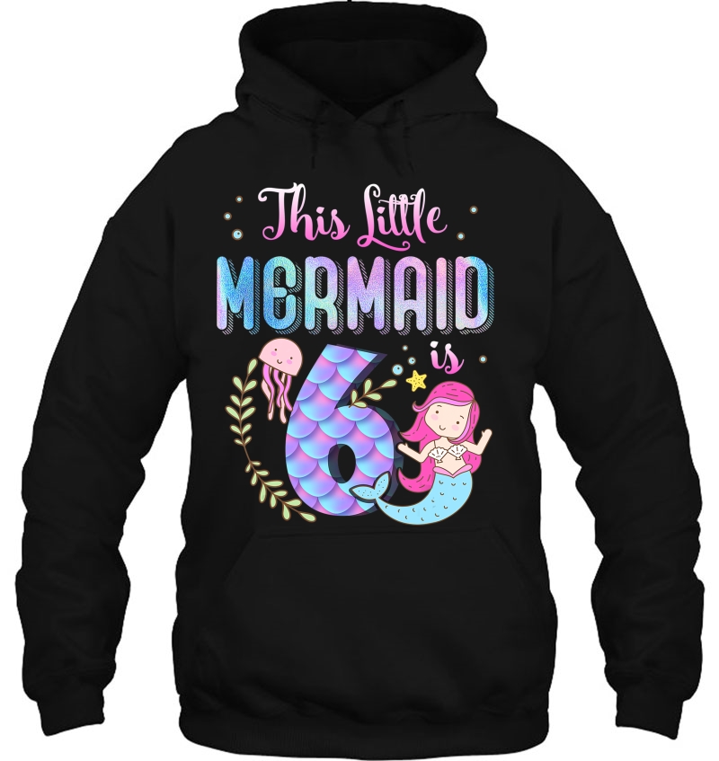 Kids 6 Year Old 6Th Mermaid Birthday Gift For Girl Hoodie