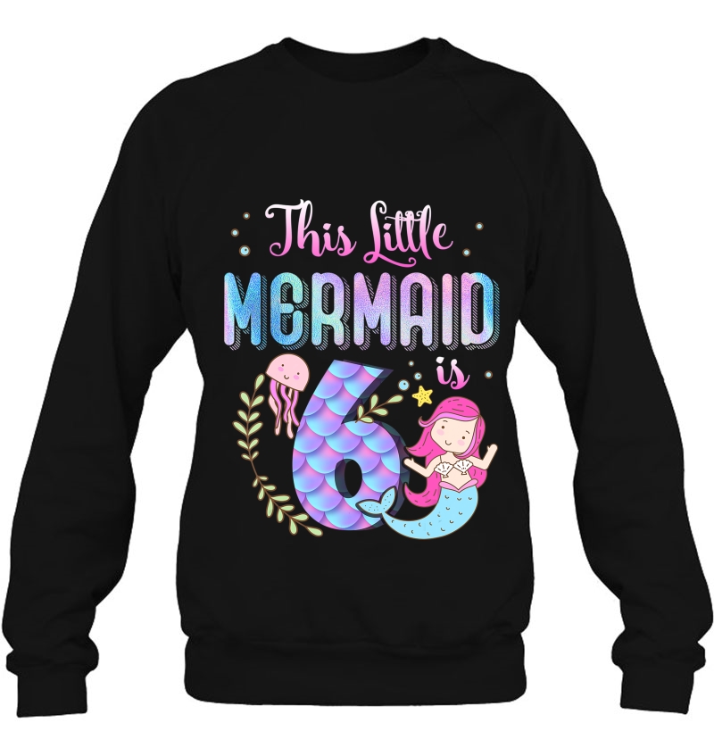 Kids 6 Year Old 6Th Mermaid Birthday Gift For Girl Sweatshirt