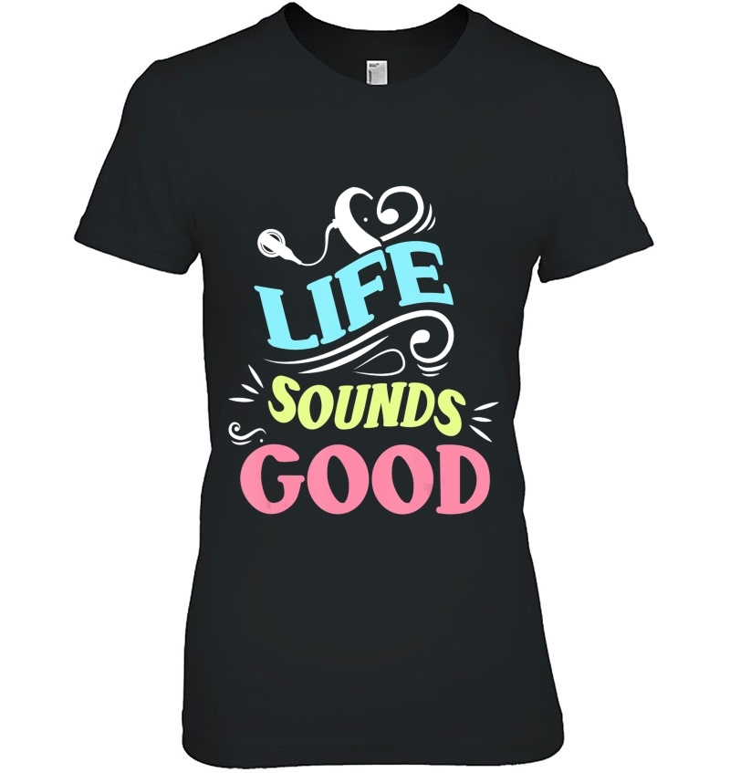 Life Sounds Good Tee For Cochlear Implant Awareness Tshirt Ladies Tee