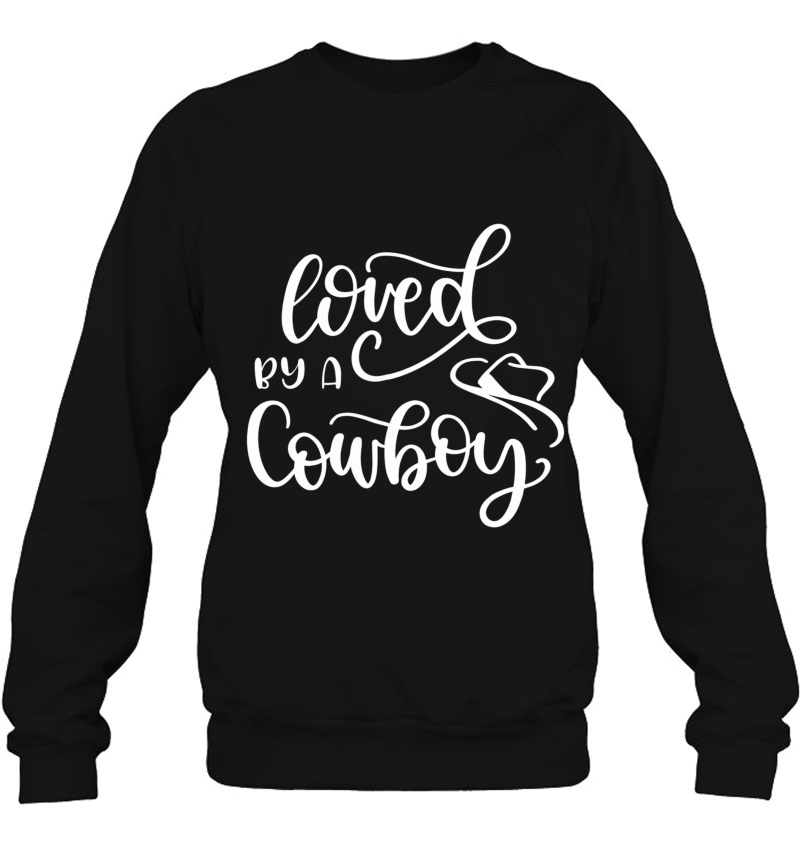 Loved By A Cowboy Shirt For Women Gift For Wife Sweatshirt