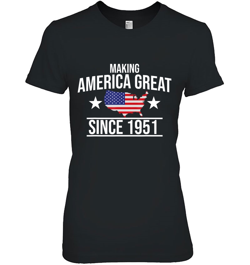 Making America Great Since 1951 Birthday Hoodie