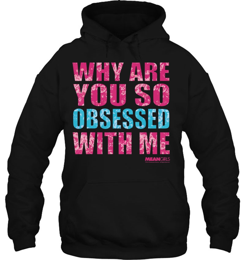 Mean Girls Why Are You So Obsessed With Me Graphic Hoodie