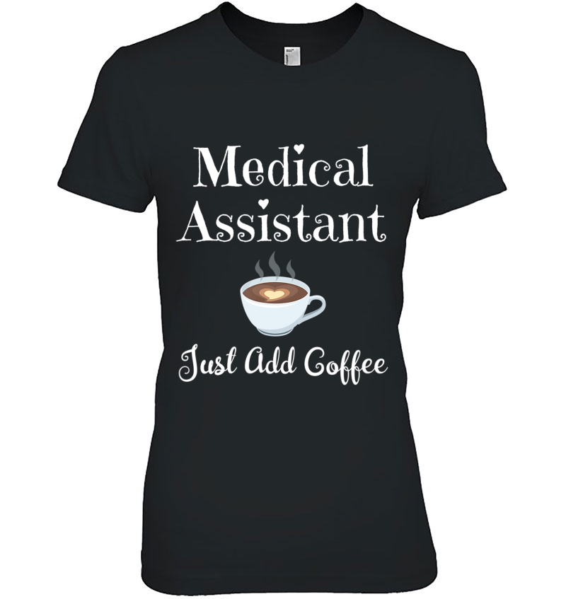 Medical Assistant Just Add Coffee - Doctor Office Job Hoodie