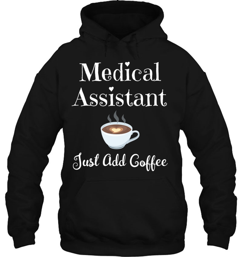 Medical Assistant Just Add Coffee - Doctor Office Job Mugs