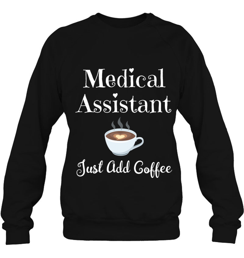 Medical Assistant Just Add Coffee - Doctor Office Job Mugs