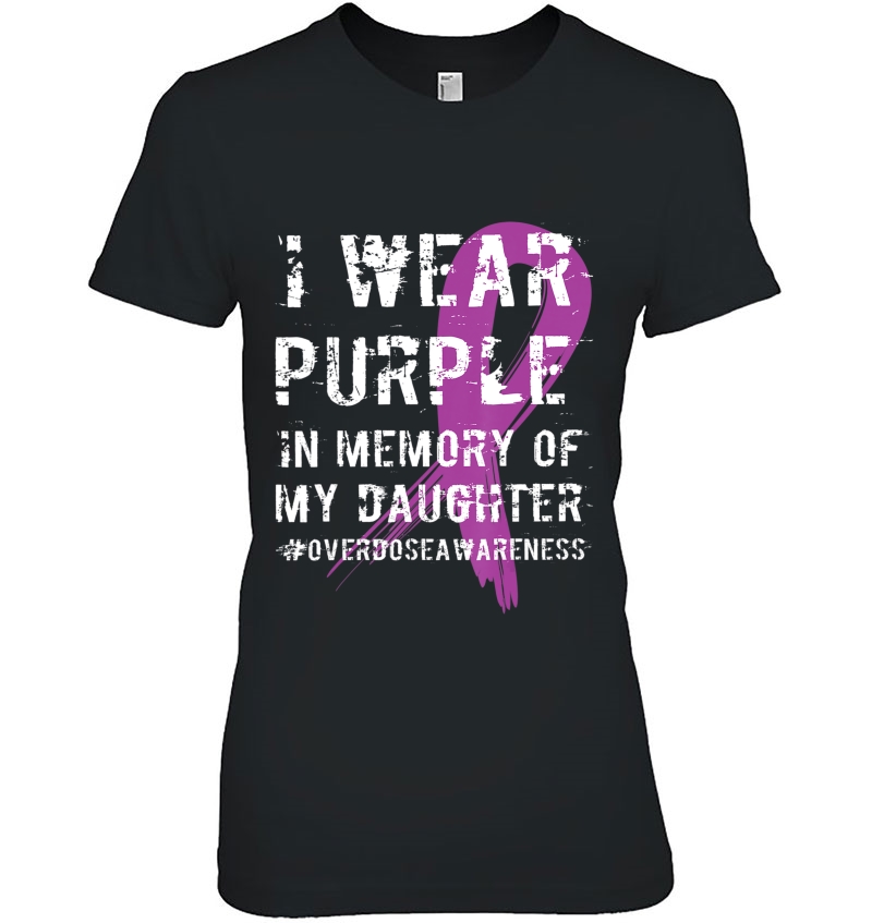 Memory Of Daughter Wear Purple Overdose Awareness Ladies Tee