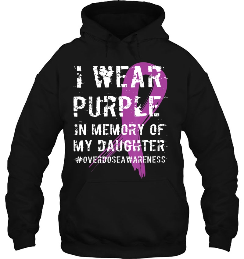 Memory Of Daughter Wear Purple Overdose Awareness Hoodie