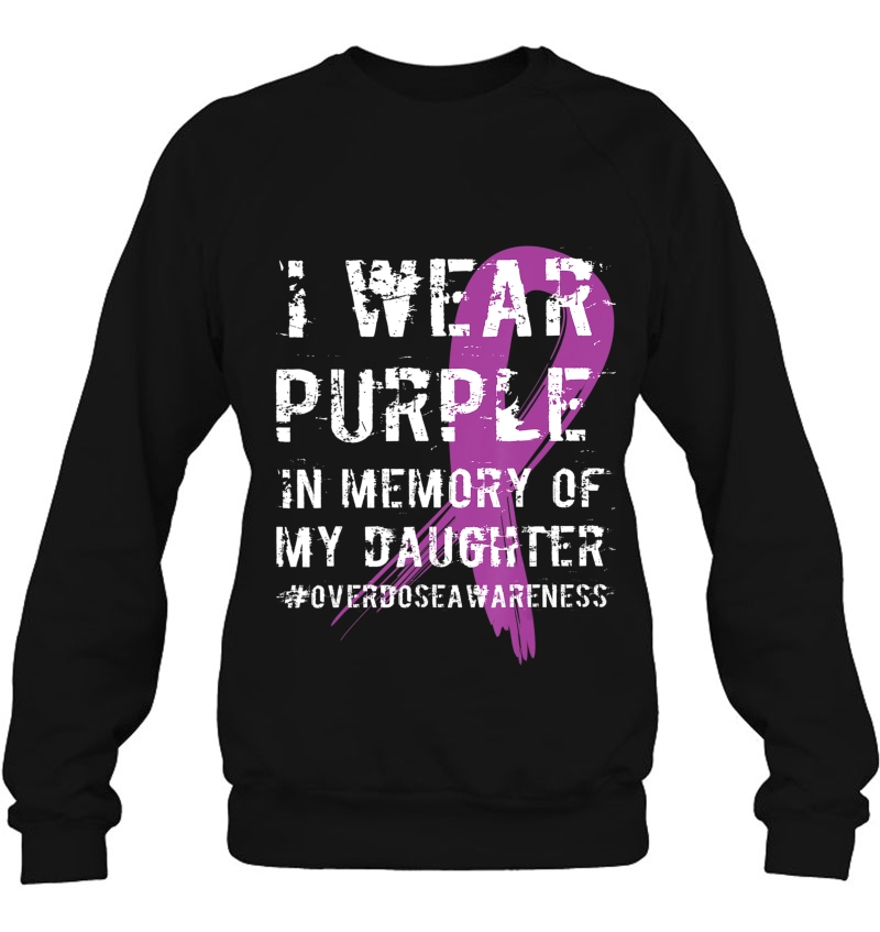 Memory Of Daughter Wear Purple Overdose Awareness Sweatshirt