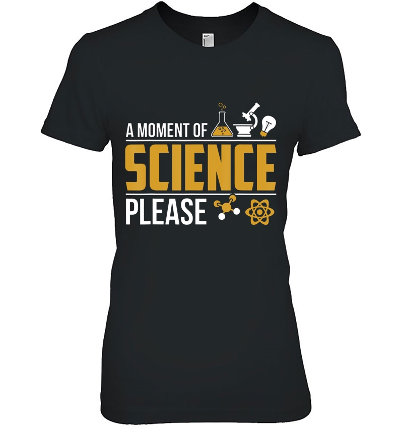 Moment Of Science Please Funny Geek Nerd Student Teacher Pun Ladies Tee