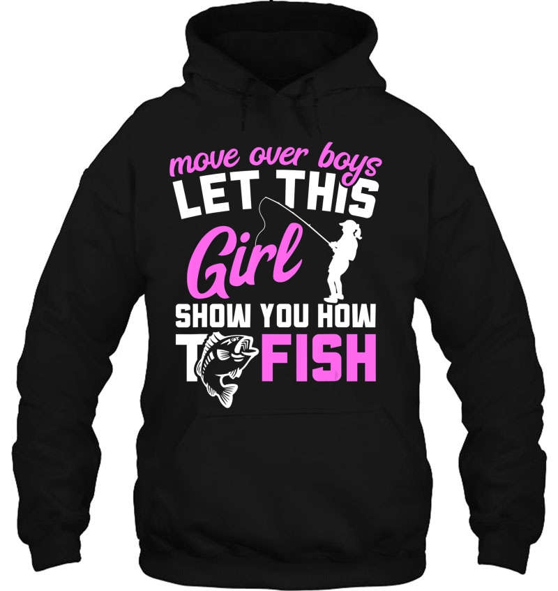 Move Over Boys Let This Girl Show You How To Fish Womens Tee Mugs