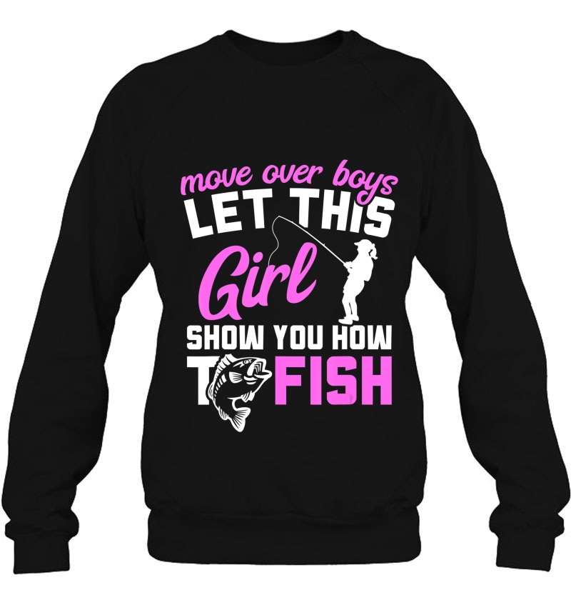 Move Over Boys Let This Girl Show You How To Fish Womens Tee Mugs