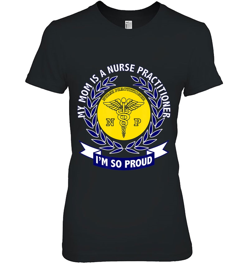 My Mom Is A Family Nurse Practitioner Ladies Tee