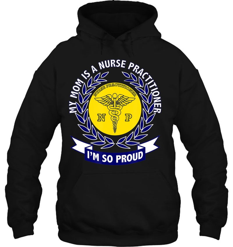My Mom Is A Family Nurse Practitioner Hoodie