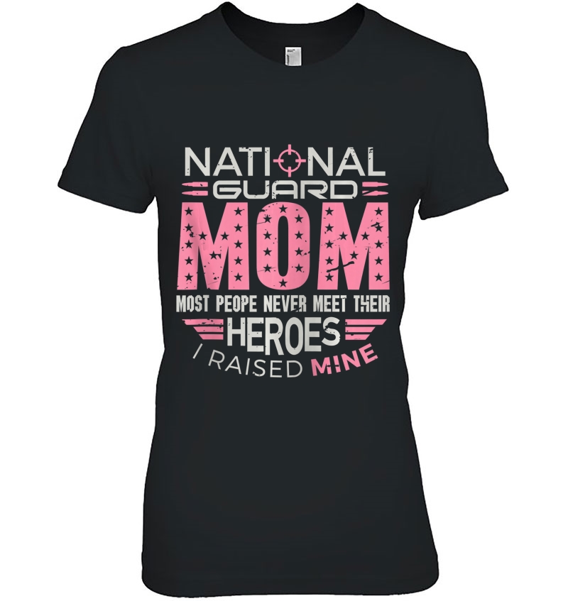 National Guard Mom Shirt Most People Never Meet Their Heroes Zip Ladies Tee