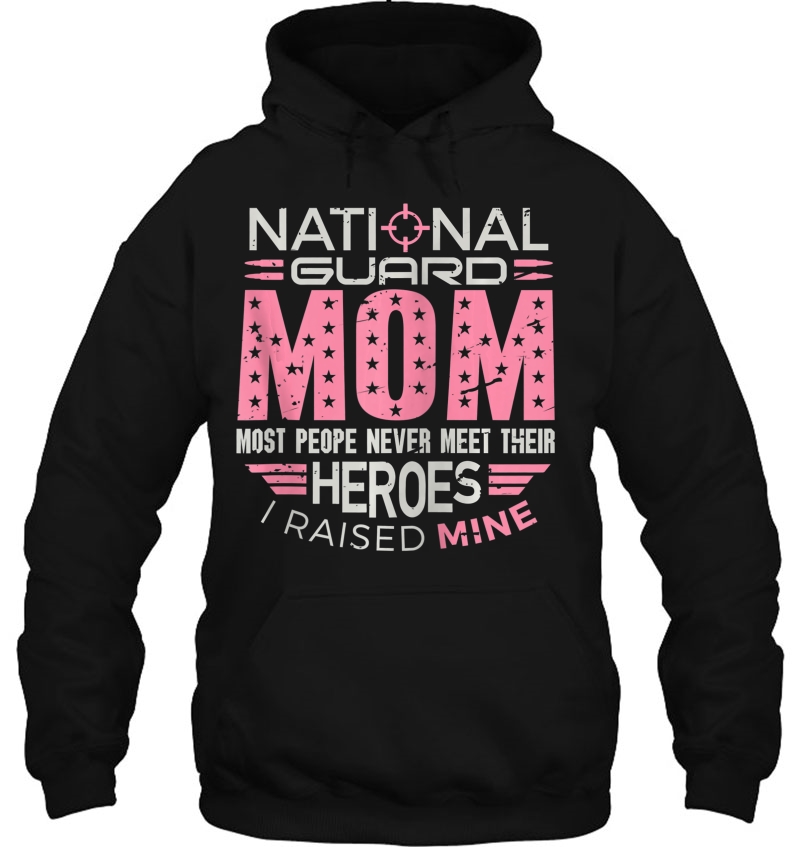 National Guard Mom Shirt Most People Never Meet Their Heroes Zip Hoodie