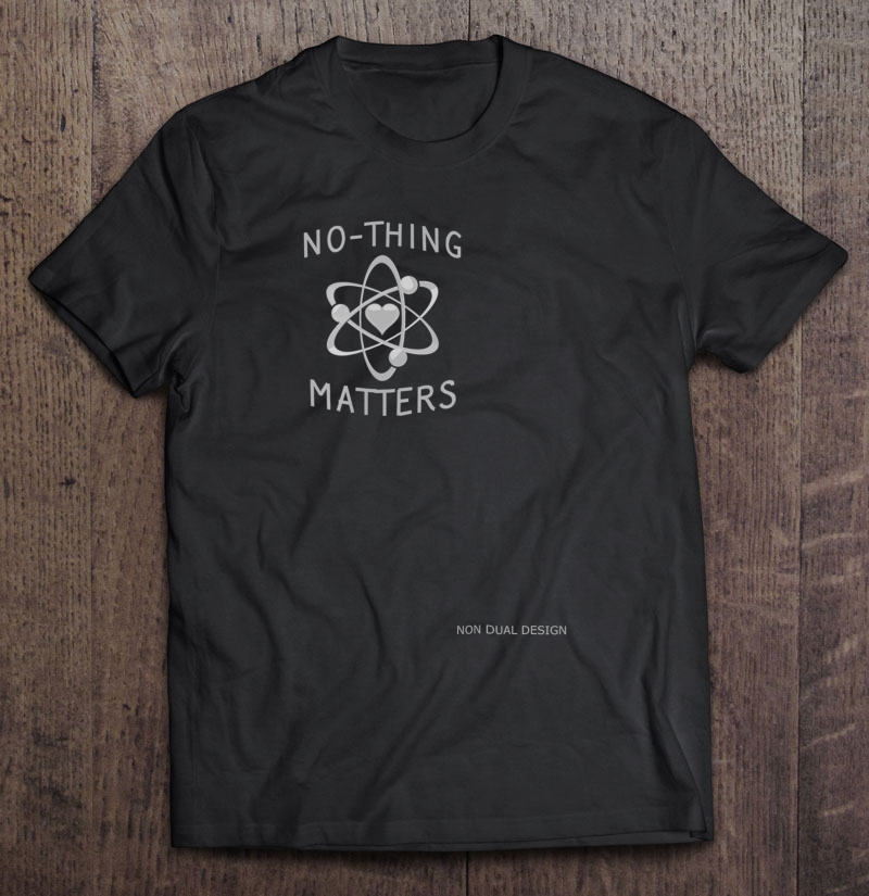 No-Thing Matters - Heart Atom - Funny Tshirt Advaita - V2.0 Shirt