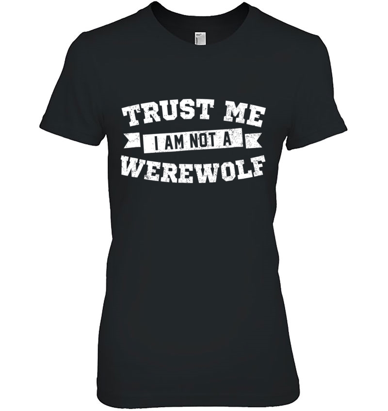 Not A Werewolf Funny Trust Me Ladies Tee