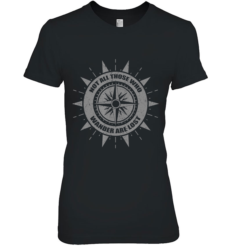 Not All Who Wander Are Lost Hiking Backpackers Hikers Gift Ladies Tee